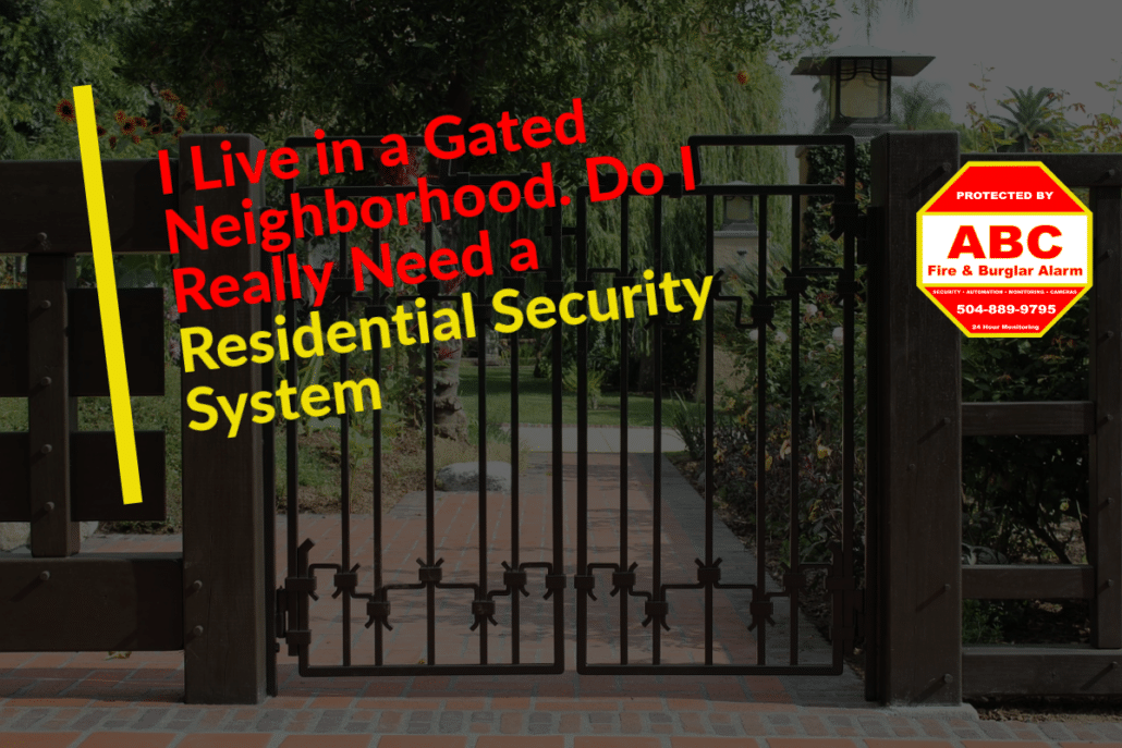 I Live in a Gated Neighborhood. Do I Need a Residential Security System?